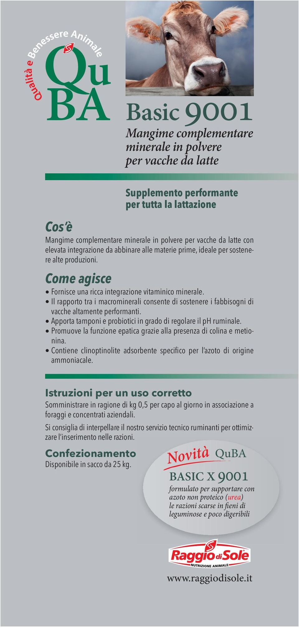 Apporta tamponi e probiotici in grado di regolare il ph ruminale. Promuove la funzione epatica grazie alla presenza di colina e metionina.