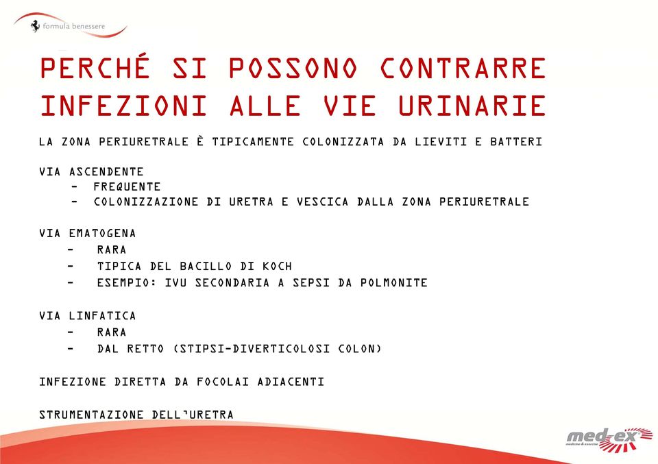 VIA EMATOGENA - RARA - TIPICA DEL BACILLO DI KOCH - ESEMPIO: IVU SECONDARIA A SEPSI DA POLMONITE VIA