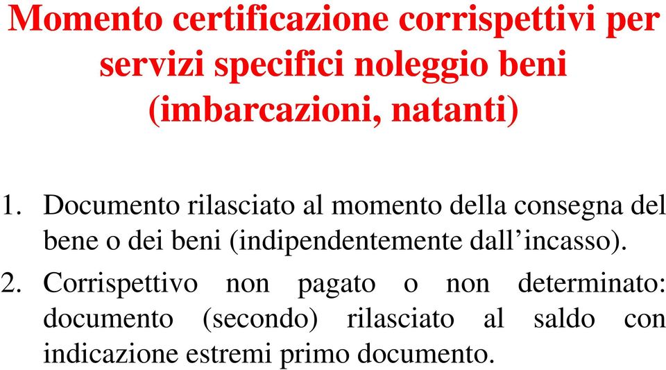 Documento rilasciato al momento della consegna del bene o dei beni (indipendentemente