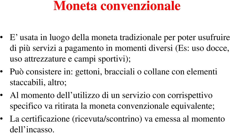 collane con elementi staccabili, altro; Al momento dell utilizzo di un servizio con corrispettivo specifico va