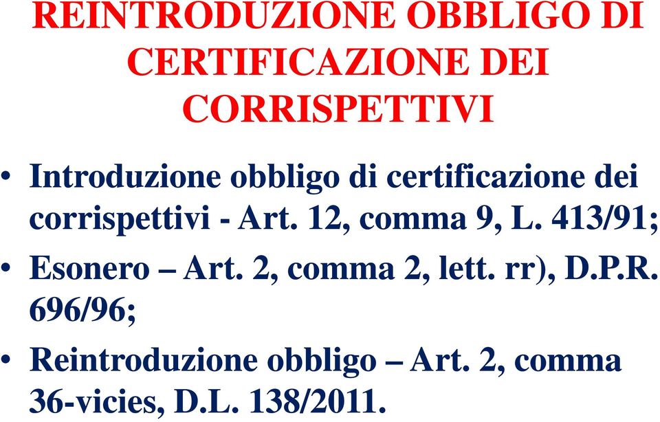 12, comma 9, L. 413/91; Esonero Art. 2, comma 2, lett. rr), D.P.R.