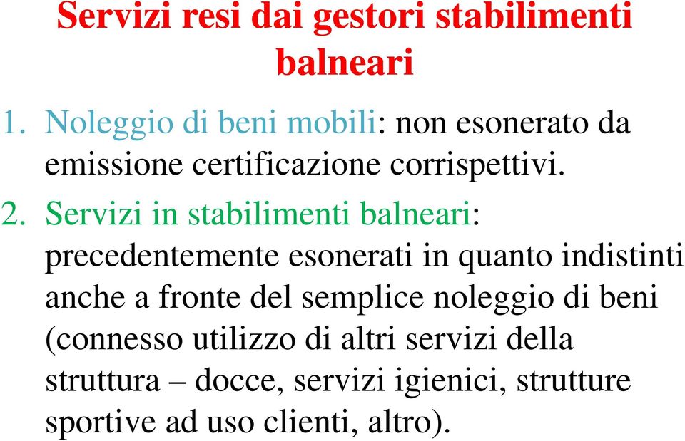 Servizi in stabilimenti balneari: precedentemente esonerati in quanto indistinti anche a