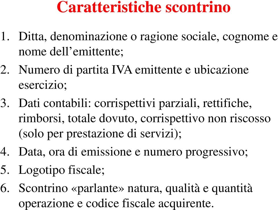 Dati contabili: corrispettivi parziali, rettifiche, rimborsi, totale dovuto, corrispettivo non riscosso (solo per