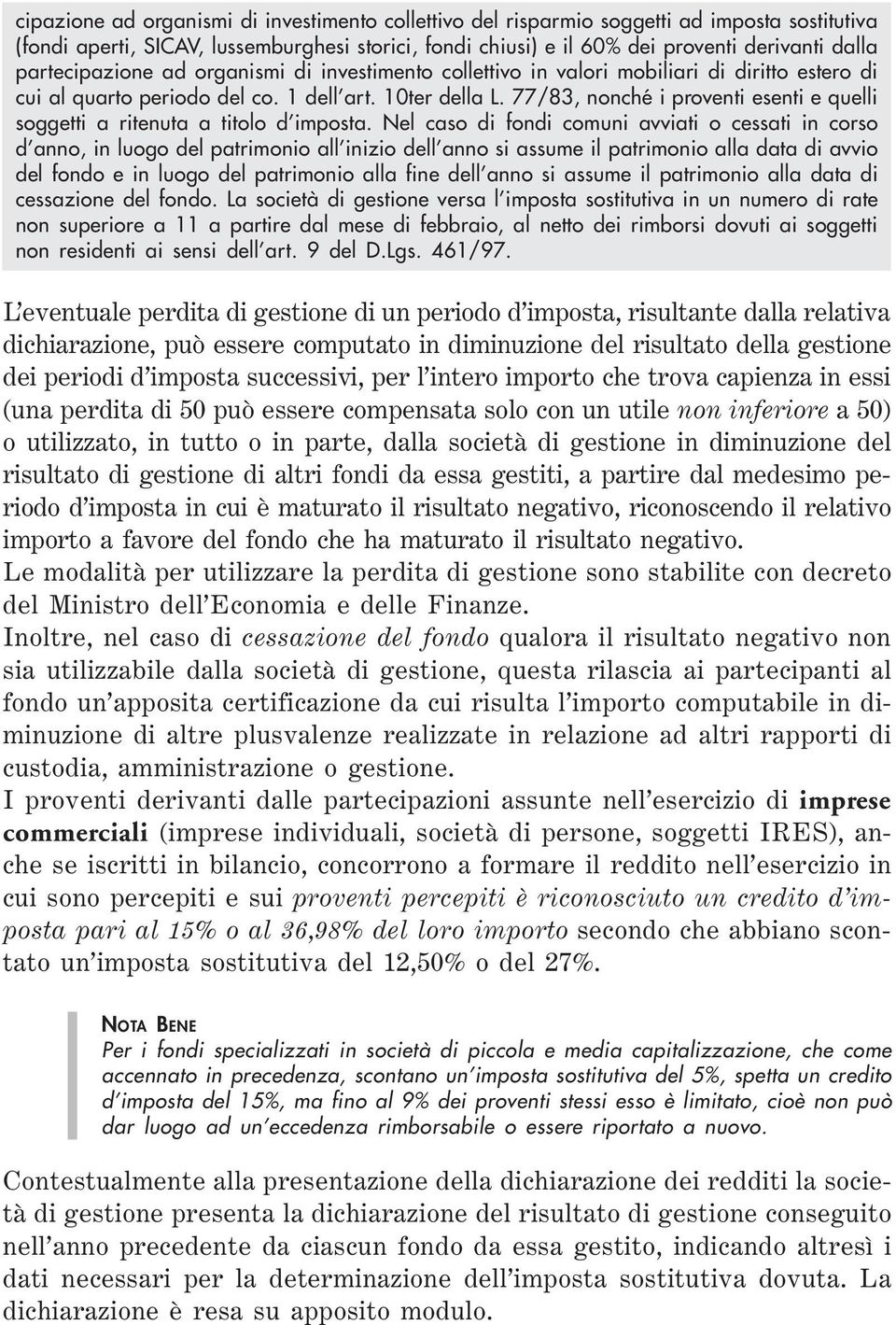 77/83, nonché i proventi esenti e quelli soggetti a ritenuta a titolo d imposta.