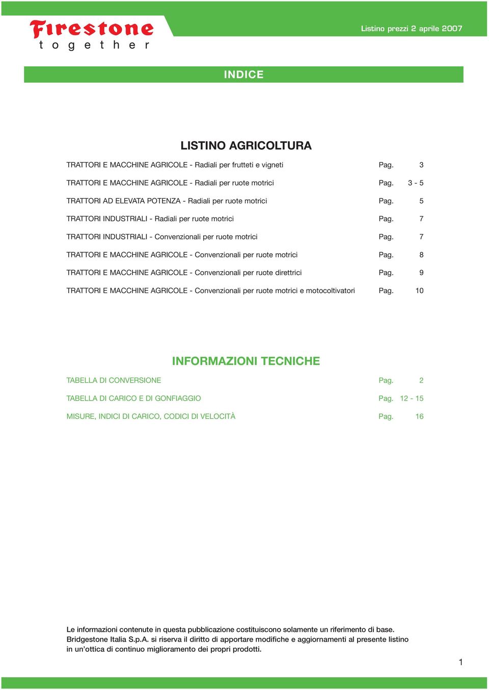 7 TRATTORI E MACCHINE AGRICOLE - Convenzionali per ruote motrici Pag. 8 TRATTORI E MACCHINE AGRICOLE - Convenzionali per ruote direttrici Pag.