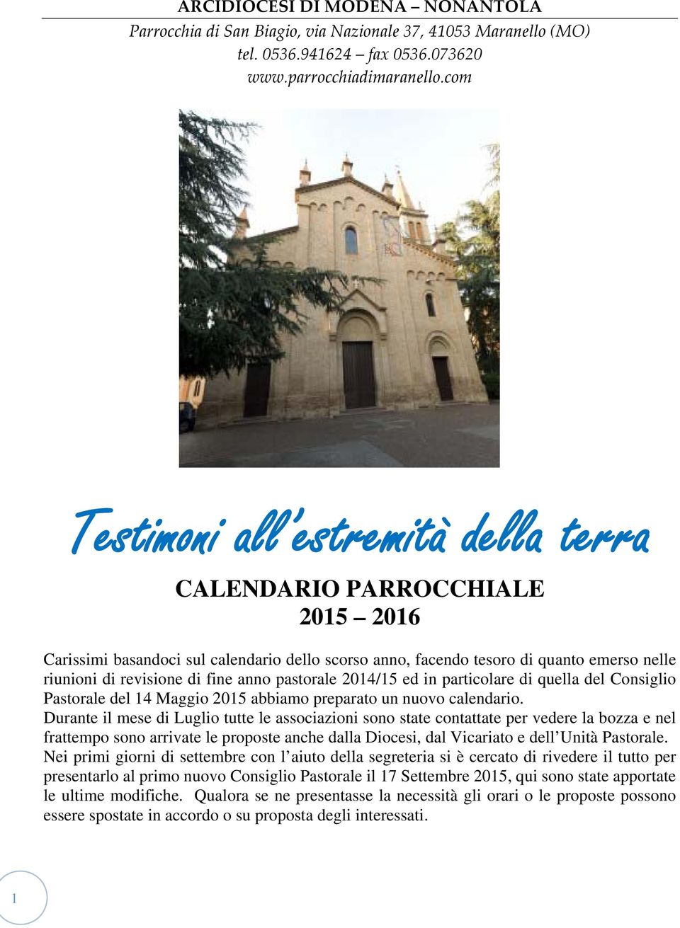 anno pastorale 2014/15 ed in particolare di quella del Consiglio Pastorale del 14 Maggio 2015 abbiamo preparato un nuovo calendario.