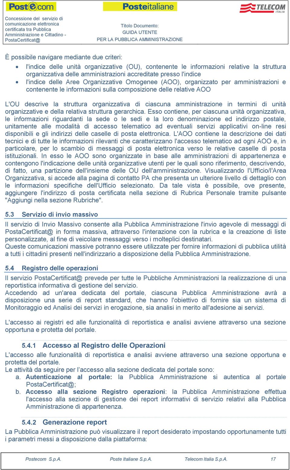 ciascuna amministrazione in termini di unità organizzative e della relativa struttura gerarchica.