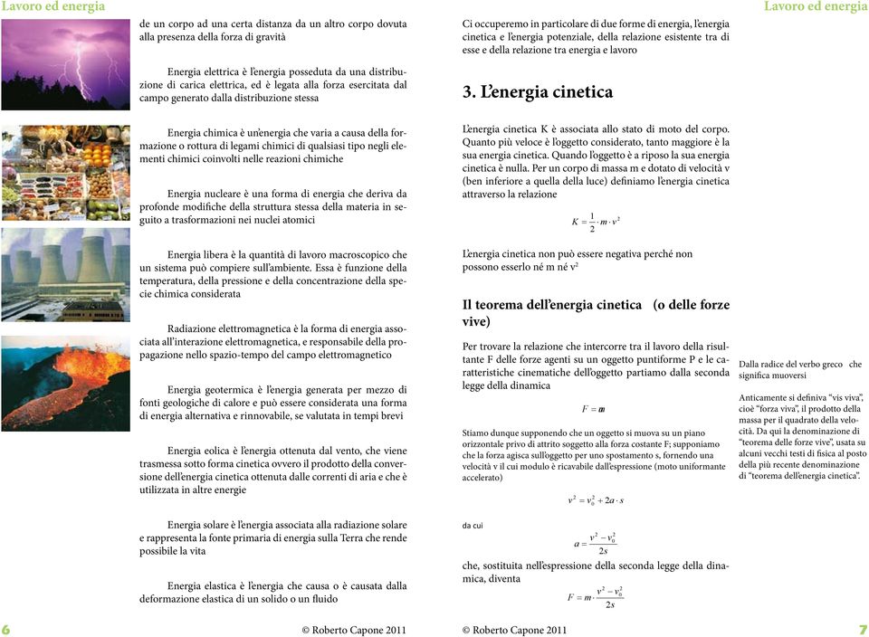 legata alla forza esercitata dal campo generato dalla distribuzione stessa 3.