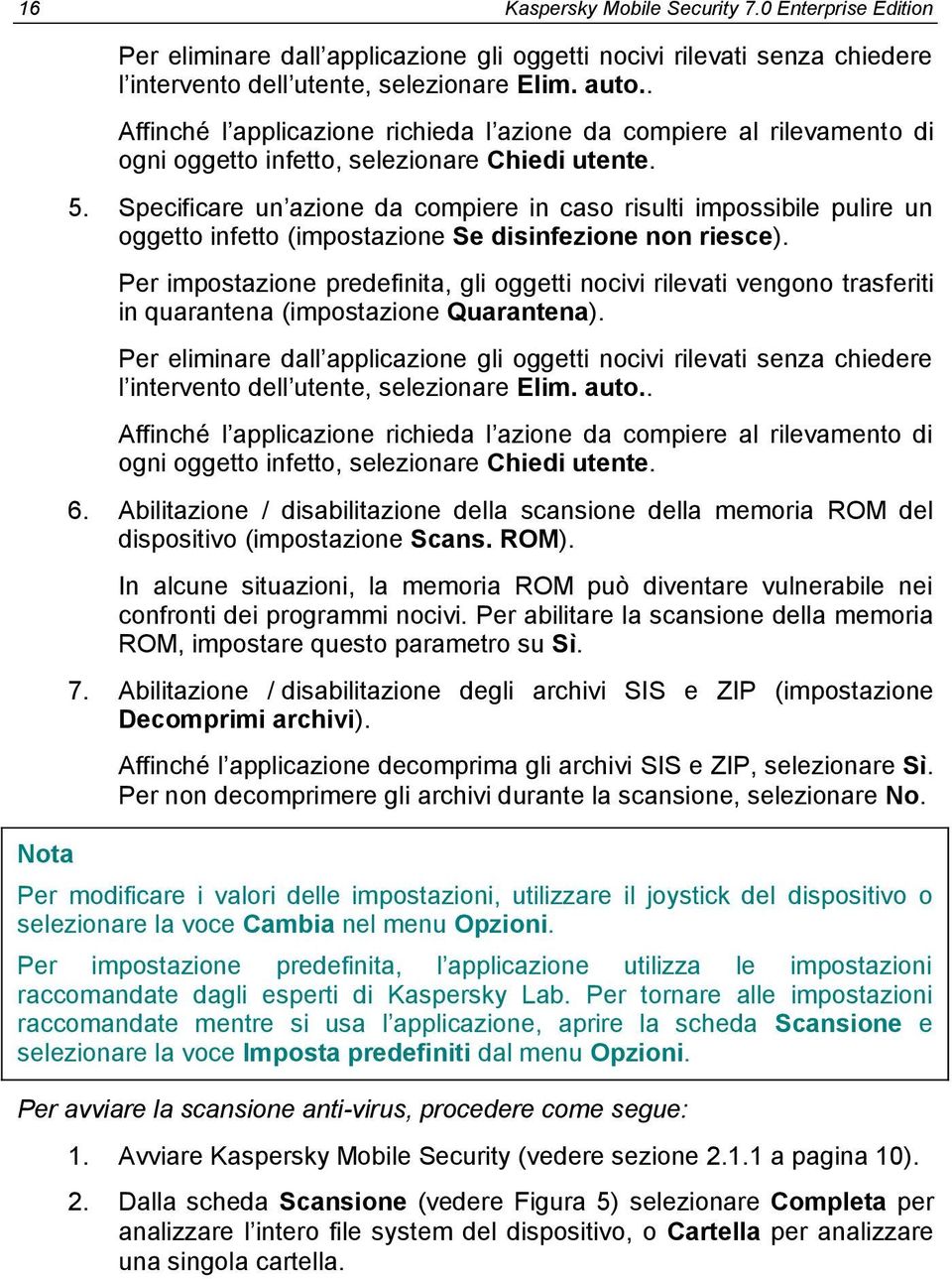 Specificare un azione da compiere in caso risulti impossibile pulire un oggetto infetto (impostazione Se disinfezione non riesce).