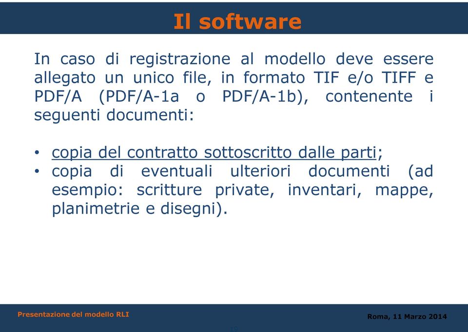 documenti: copia del contratto sottoscritto dalle parti; copia di eventuali