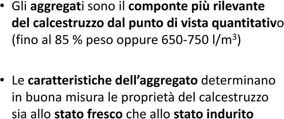 ) Le caratteristiche dell aggregato determinano in buona misura le