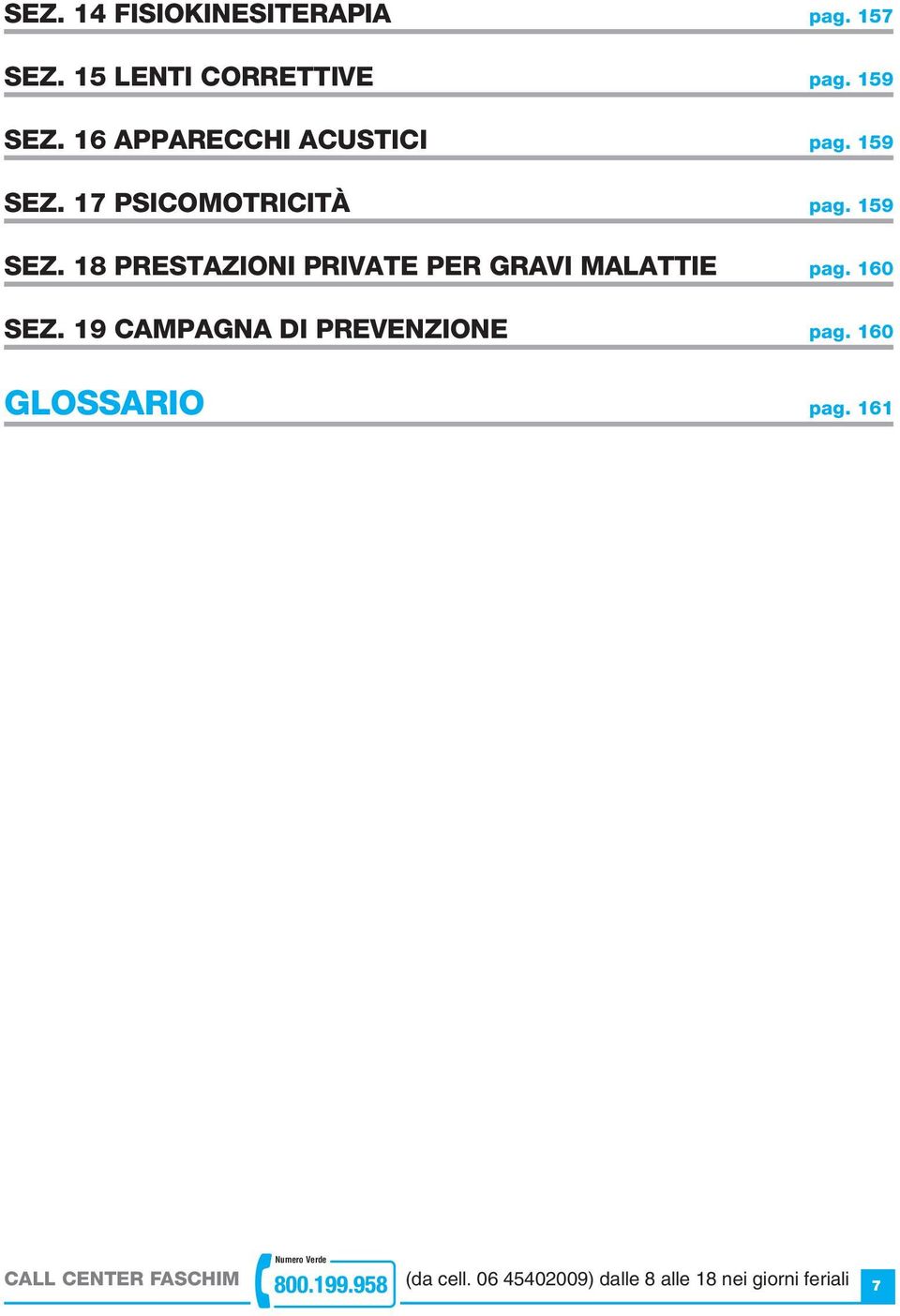 160 SEZ. 19 CAMPAGNA DI PREVENZIONE pag. 160 GLOSSARIO pag.