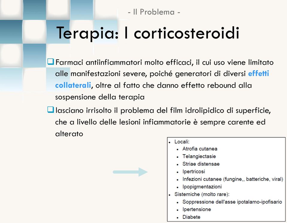 al fatto che danno effetto rebound alla sospensione della terapia q lasciano irrisolto il problema