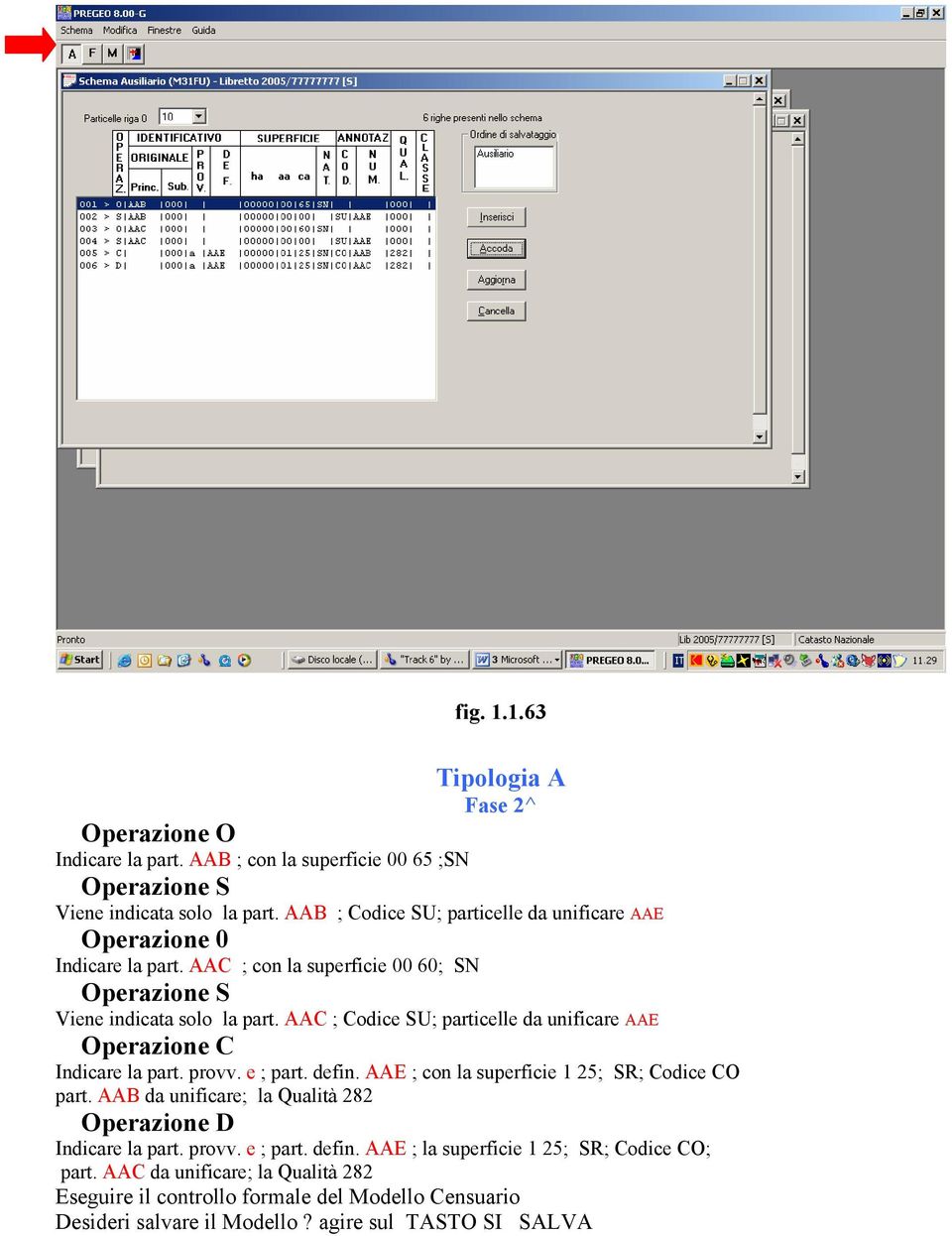 AAC ; Codice SU; particelle da unificare AAE Indicare la part. provv. e ; part. defin. AAE ; con la superficie 1 25; SR; Codice CO part.