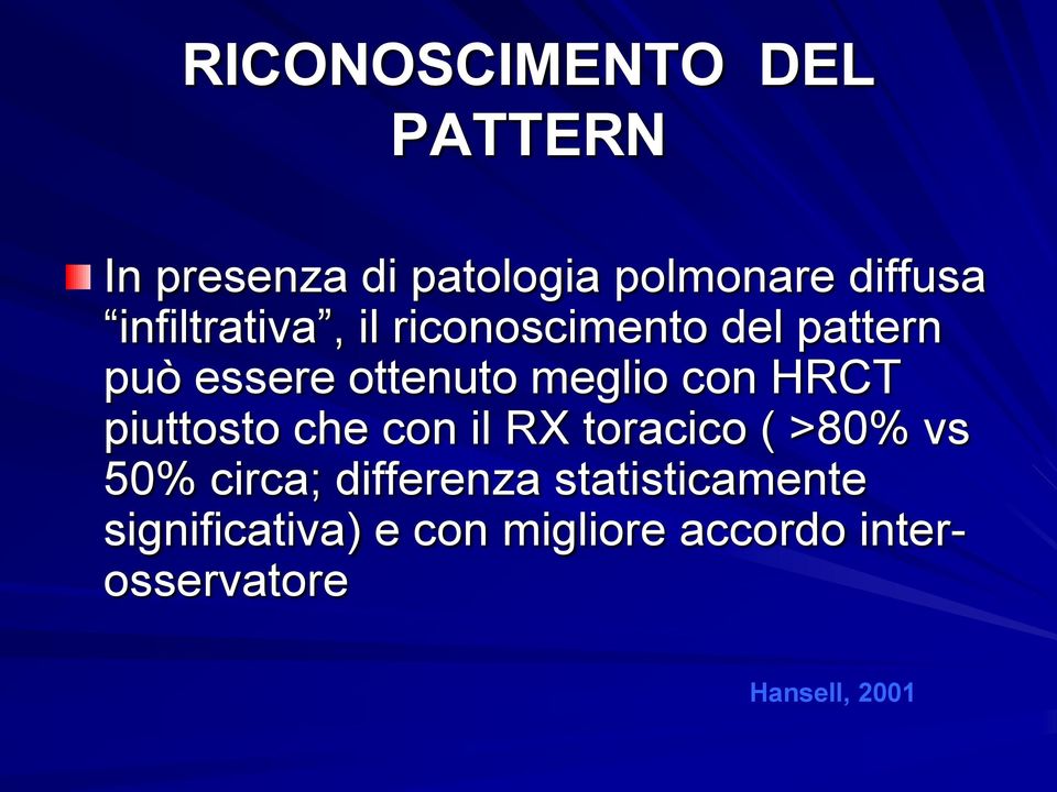 HRCT piuttosto che con il RX toracico ( >80% vs 50% circa; differenza