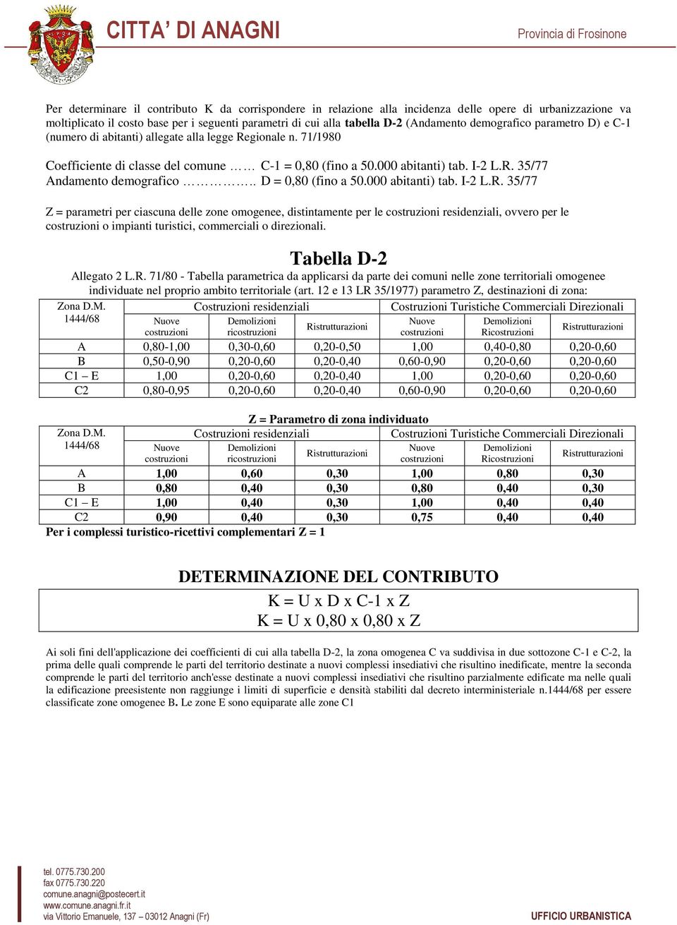 . D = 0,80 (fino a 50.000 abitanti) tab. I-2 L.R.