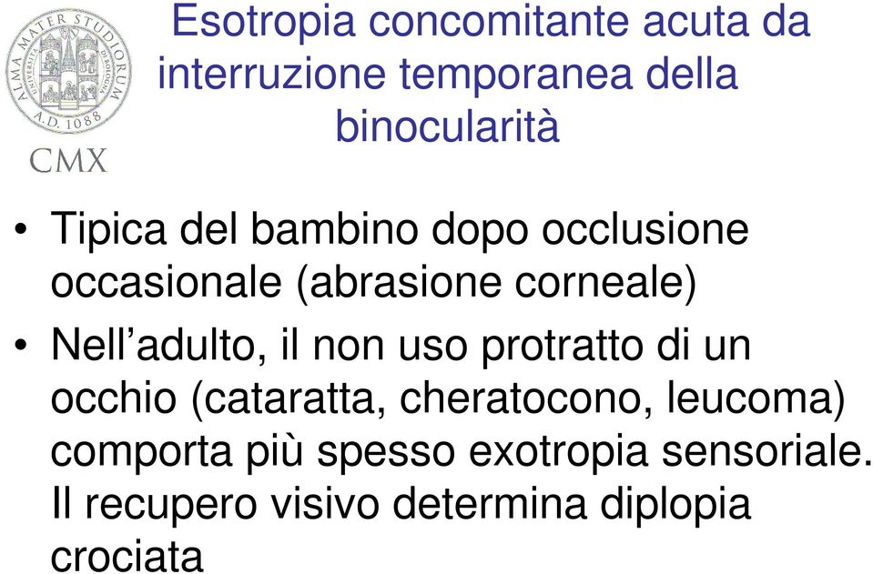 adulto, il non uso protratto di un occhio (cataratta, cheratocono, leucoma)