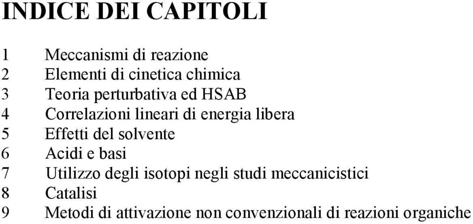 del solvente 6 Acidi e basi 7 Utilizzo degli isotopi negli studi