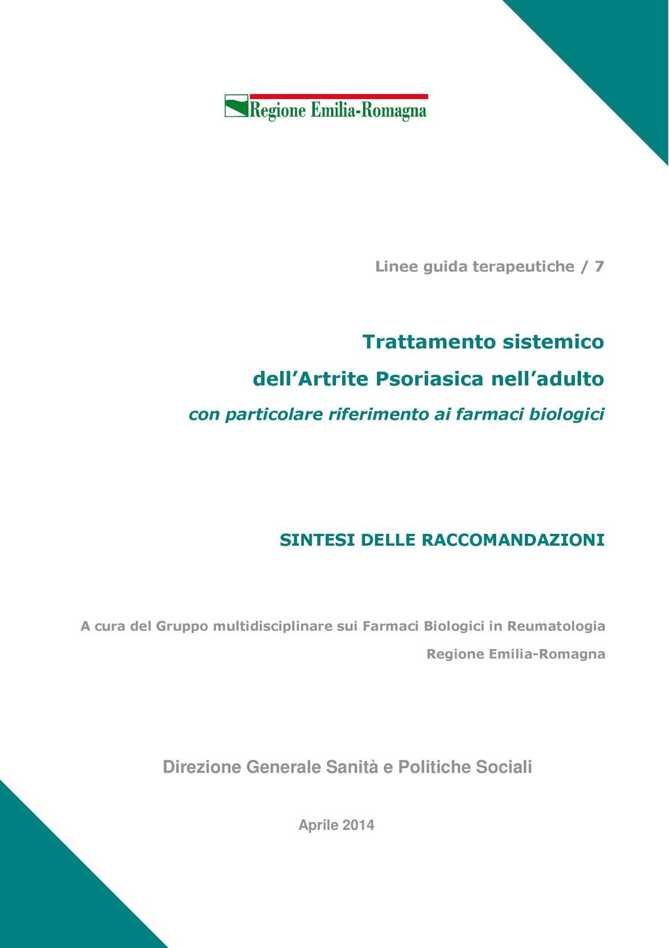 RACCOMANDAZIONI A cura del Gruppo multidisciplinare sui Farmaci Biologici in