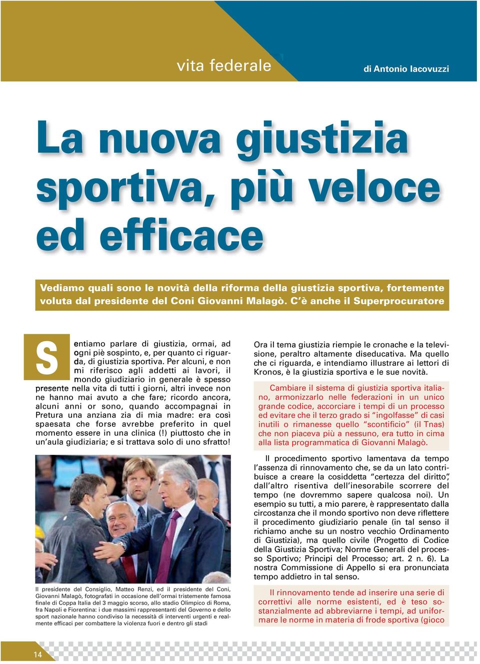 Per alcuni, e non mi riferisco agli addetti ai lavori, il mondo giudiziario in generale è spesso presente nella vita di tutti i giorni, altri invece non ne hanno mai avuto a che fare; ricordo ancora,