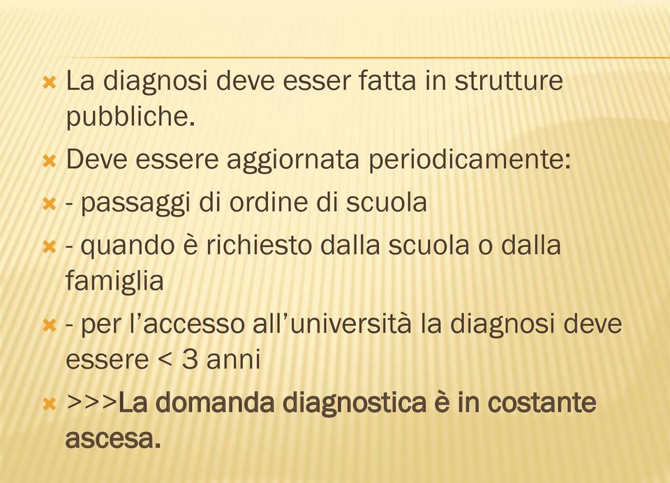 quando è richiesto dalla scuola o dalla famiglia - per l accesso all