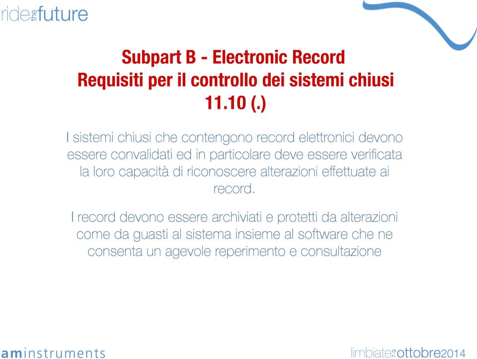 essere verificata la loro capacità di riconoscere alterazioni effettuate ai record.