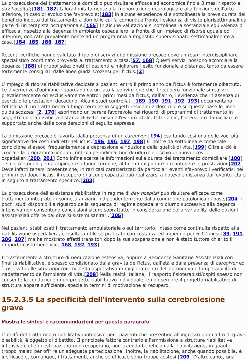 di visite plurisettimanali da parte di un terapista occupazionale.