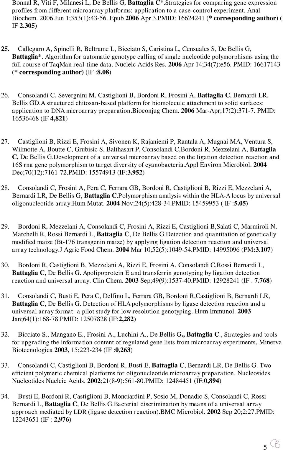 Algorithm for automatic genotype calling of single nucleotide polymorphisms using the full course of TaqMan real-time data. Nucleic Acids Res. 2006 Apr 14;34(7):e56.