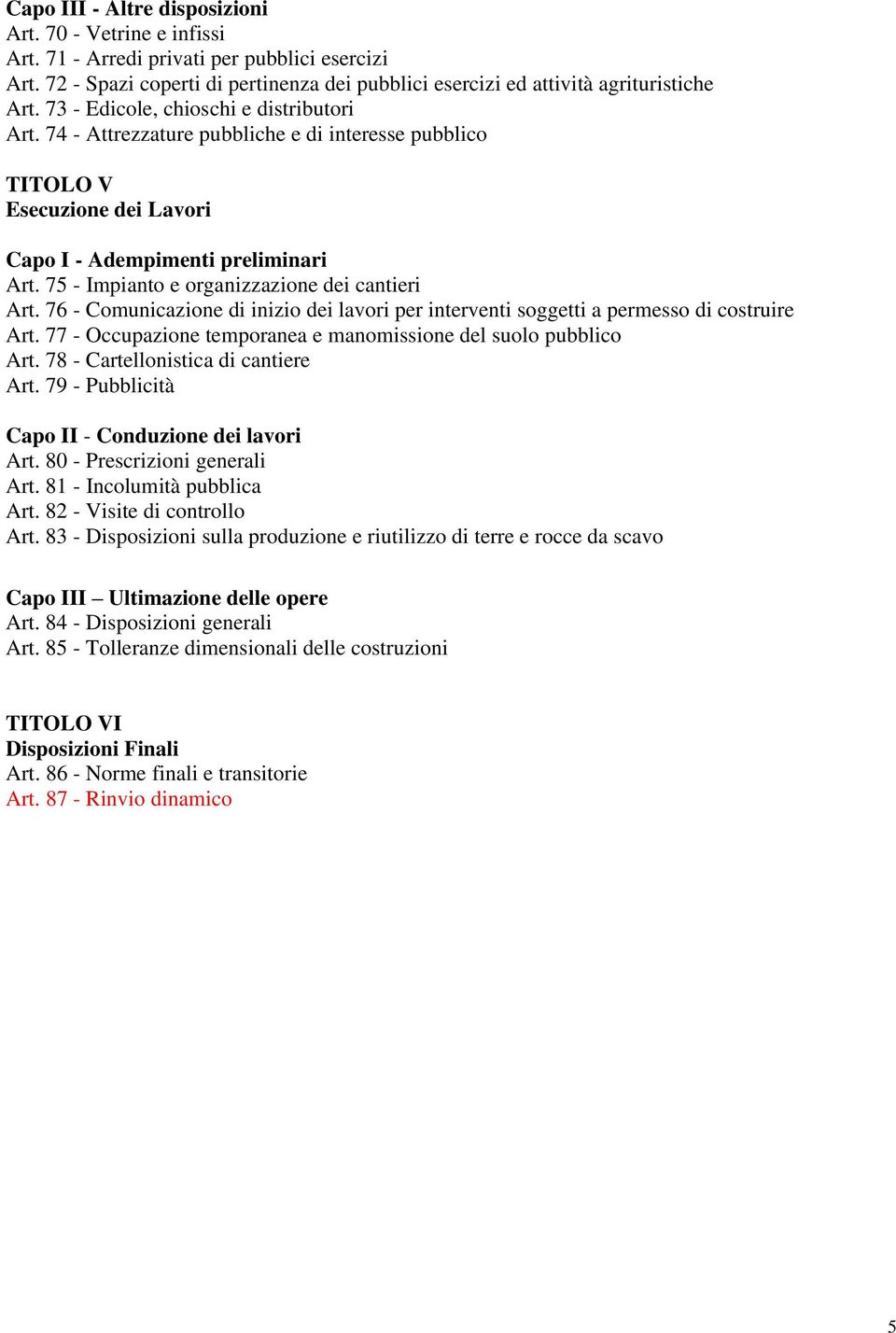 75 - Impianto e organizzazione dei cantieri Art. 76 - Comunicazione di inizio dei lavori per interventi soggetti a permesso di costruire Art.