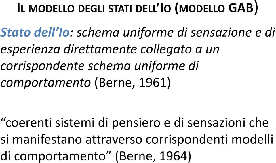 uniforme di comportamento(berne, 1961) coerenti sistemi di pensiero e di