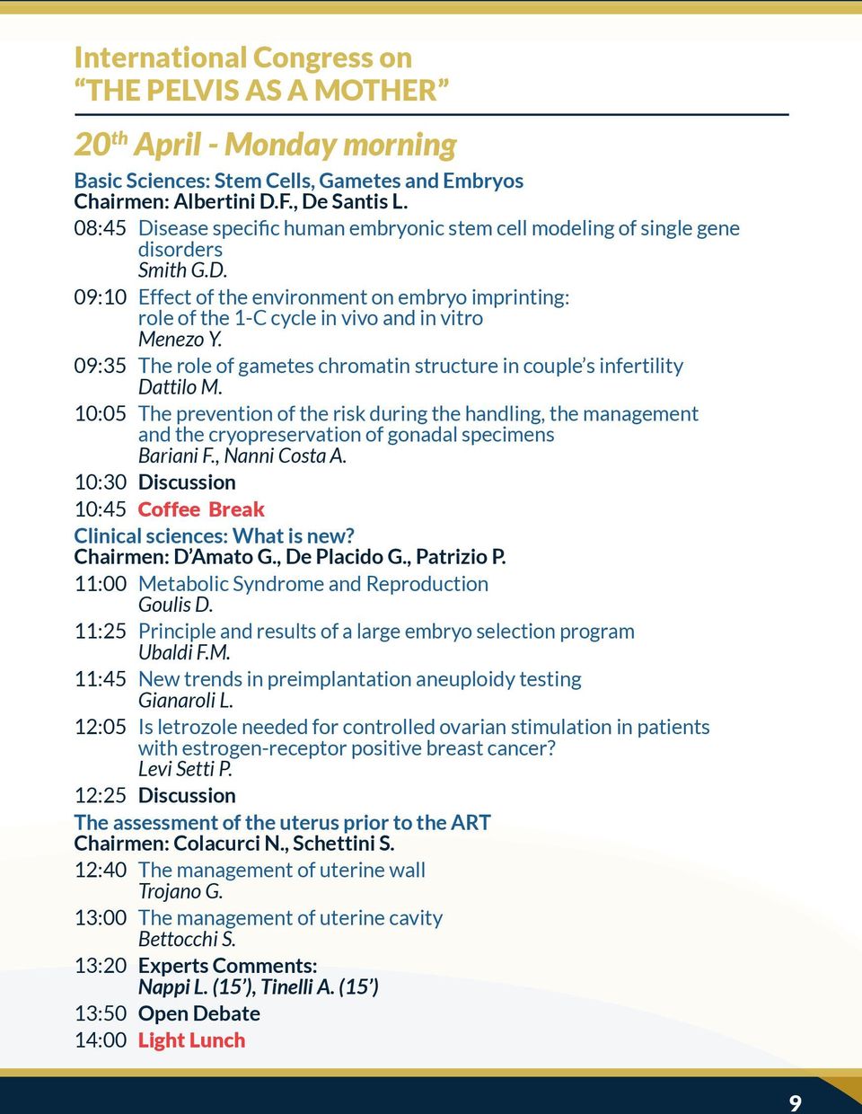 09:35 The role of gametes chromatin structure in couple s infertility Dattilo M.