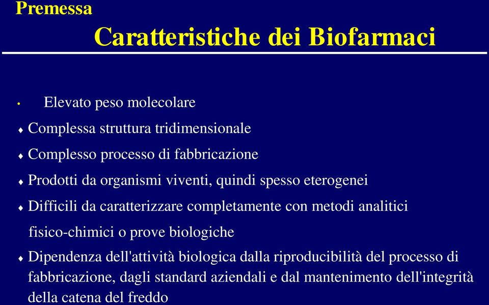 analitici fisico-chimici o prove biologiche Dipendenza dell'attività biologica dalla riproducibilità del processo di