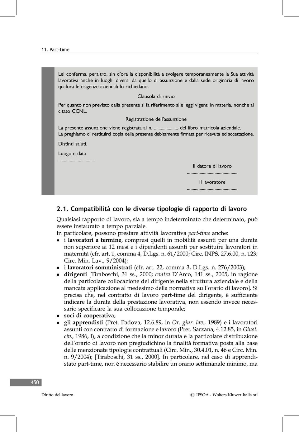 Registrazione dell assunzione La presente assunzione viene registrata al n.... del libro matricola aziendale.