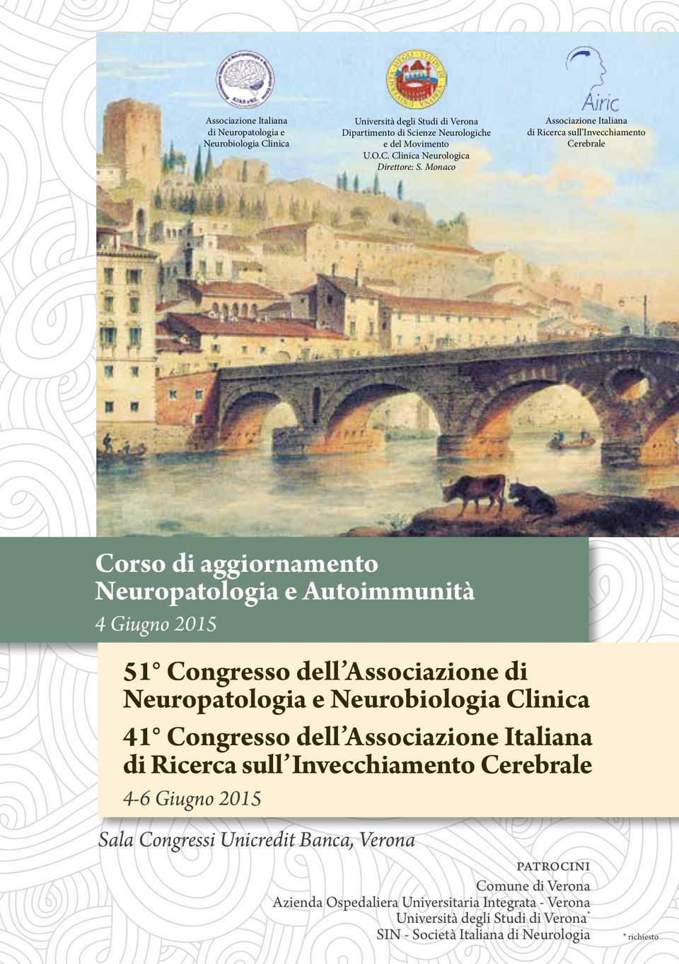 Neurobiologia e Neurobiologia Clinica Clini Corso di aggiornamento Neuropatologia e Autoimmunità 40 4 Giugno Congresso 2015 40 Congresso dell Associazione dell Associazione Italiana di Italiana