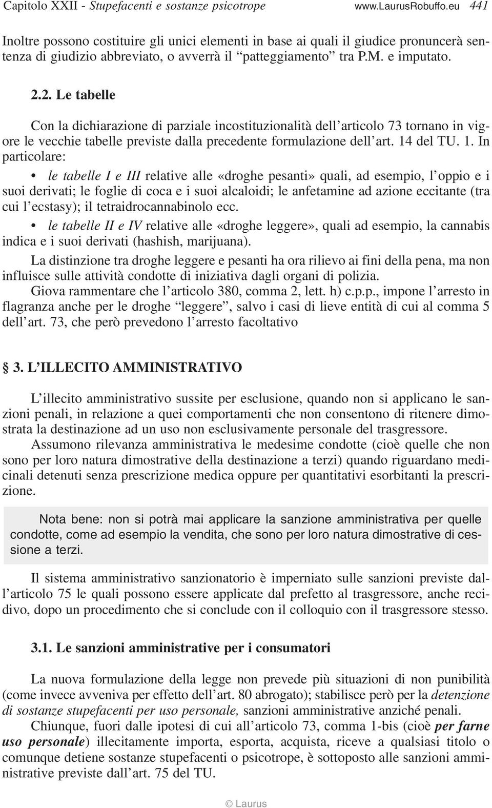 2. Le tabelle Con la dichiarazione di parziale incostituzionalità dell articolo 73 tornano in vigore le vecchie tabelle previste dalla precedente formulazione dell art. 14