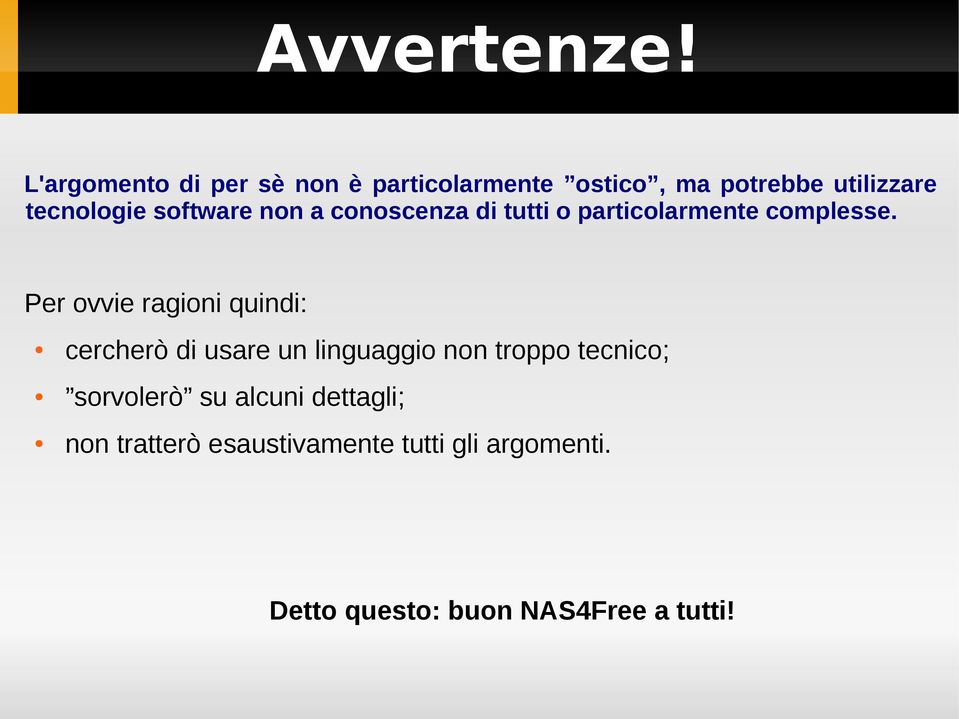 software non a conoscenza di tutti o particolarmente complesse.