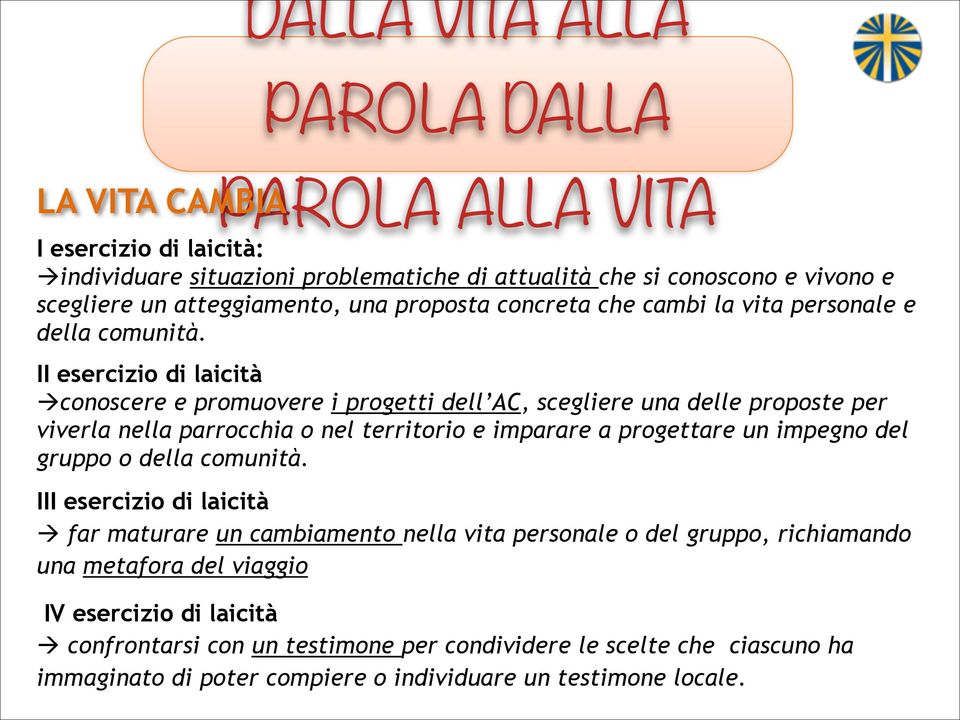 concreta che cambi la vita personale e della comunità.