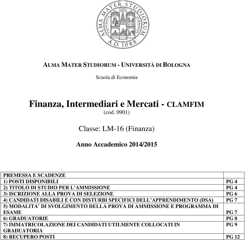 4 3) ISCRIZIONE ALLA PROVA DI SELEZIONE PG 6 4) CANDIDATI DISABILI E CON DISTURBI SPECIFICI DELL APPRENDIMENTO (DSA) PG 7 5) MODALITA DI