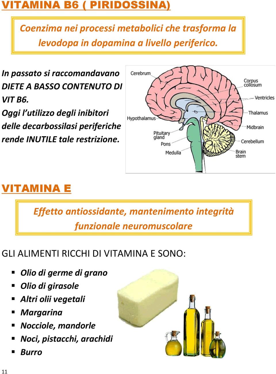 Oggi l utilizzo degli inibitori delle decarbossilasi periferiche rende INUTILE tale restrizione.