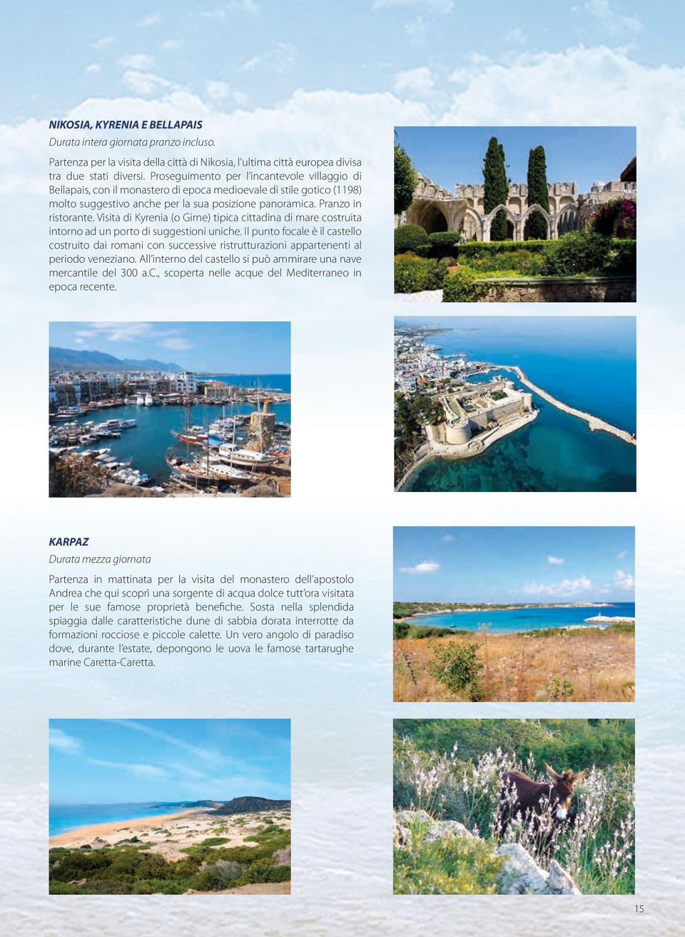 Visita di Kyrenia (o Girne) tipica cittadina di mare costruita intorno ad un porto di suggestioni uniche.