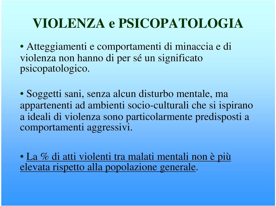 Soggetti sani, senza alcun disturbo mentale, ma appartenenti ad ambienti socio-culturali che si