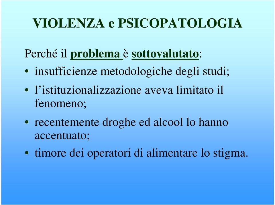 istituzionalizzazione aveva limitato il fenomeno; recentemente