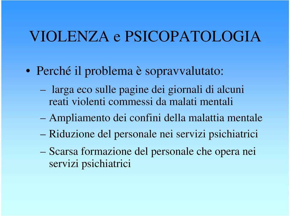 Ampliamento dei confini della malattia mentale Riduzione del personale nei