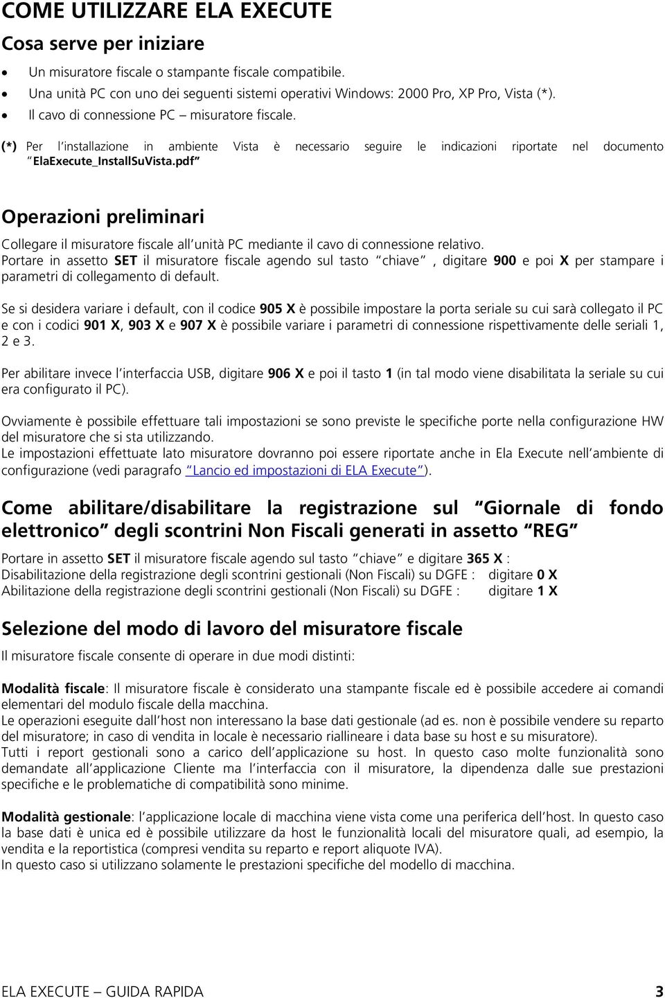 pdf Operazioni preliminari Collegare il misuratore fiscale all unità PC mediante il cavo di connessione relativo.