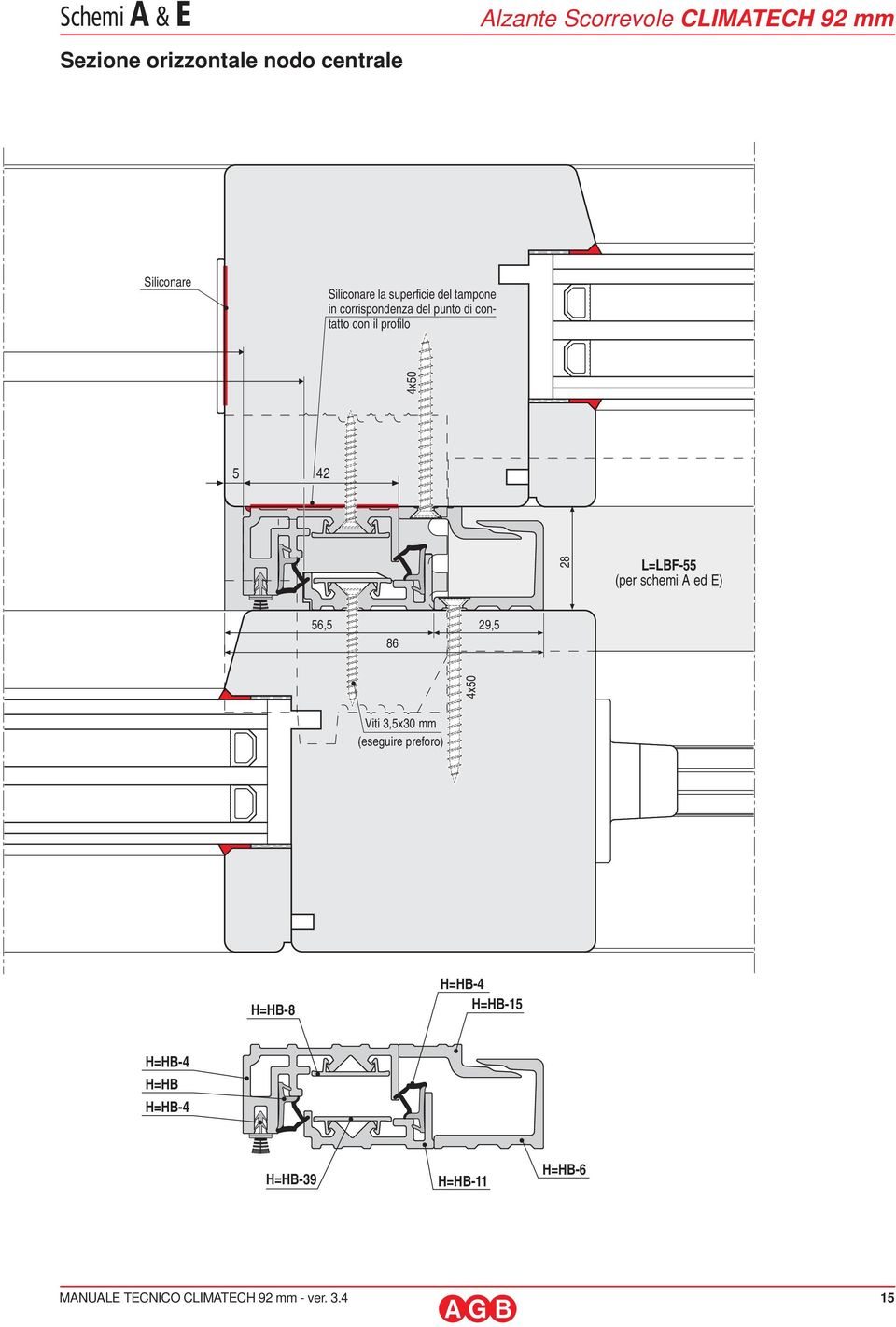 contatto con il profilo 4x0 42 28 L=LBF- (per schemi A ed E) 6, 29, 86 4x0 Viti