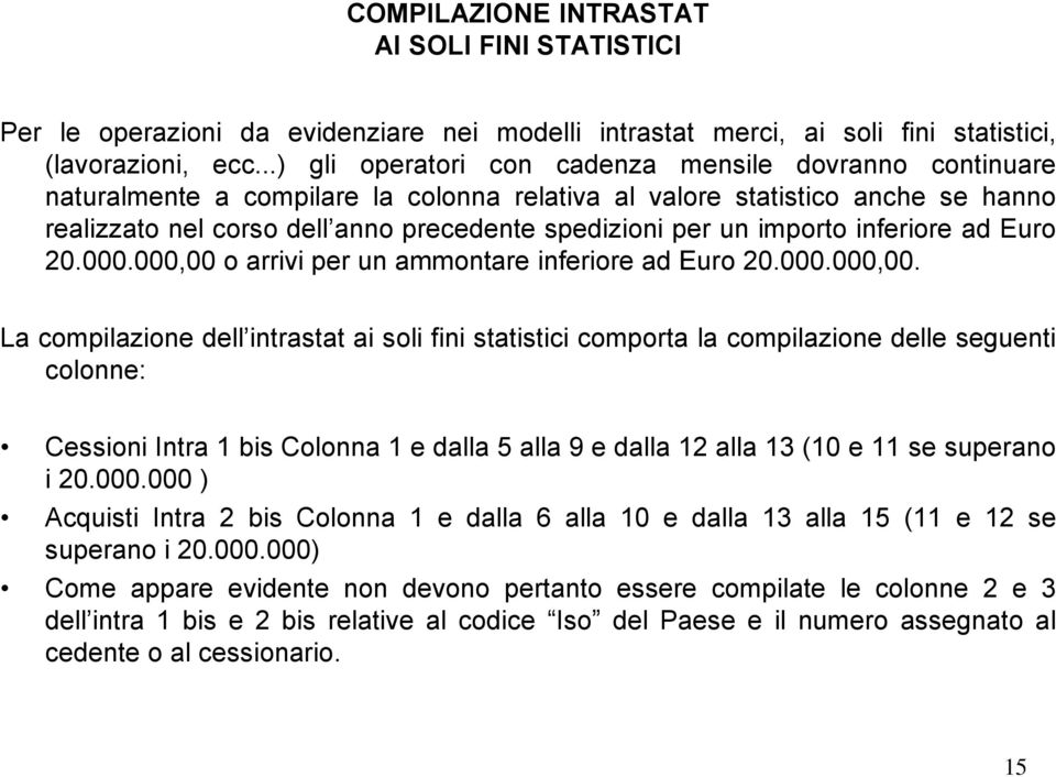 importo inferiore ad Euro 20.000.000,00 