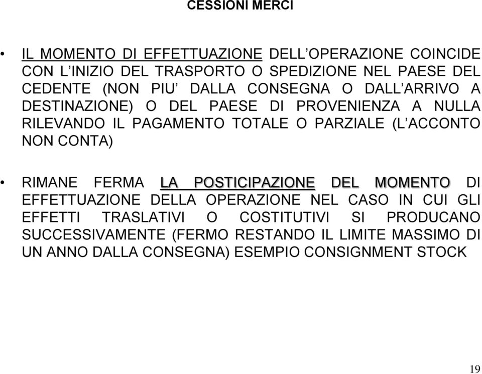 ACCONTO NON CONTA) RIMANE FERMA LA POSTICIPAZIONE DEL MOMENTO DI EFFETTUAZIONE DELLA OPERAZIONE NEL CASO IN CUI GLI EFFETTI