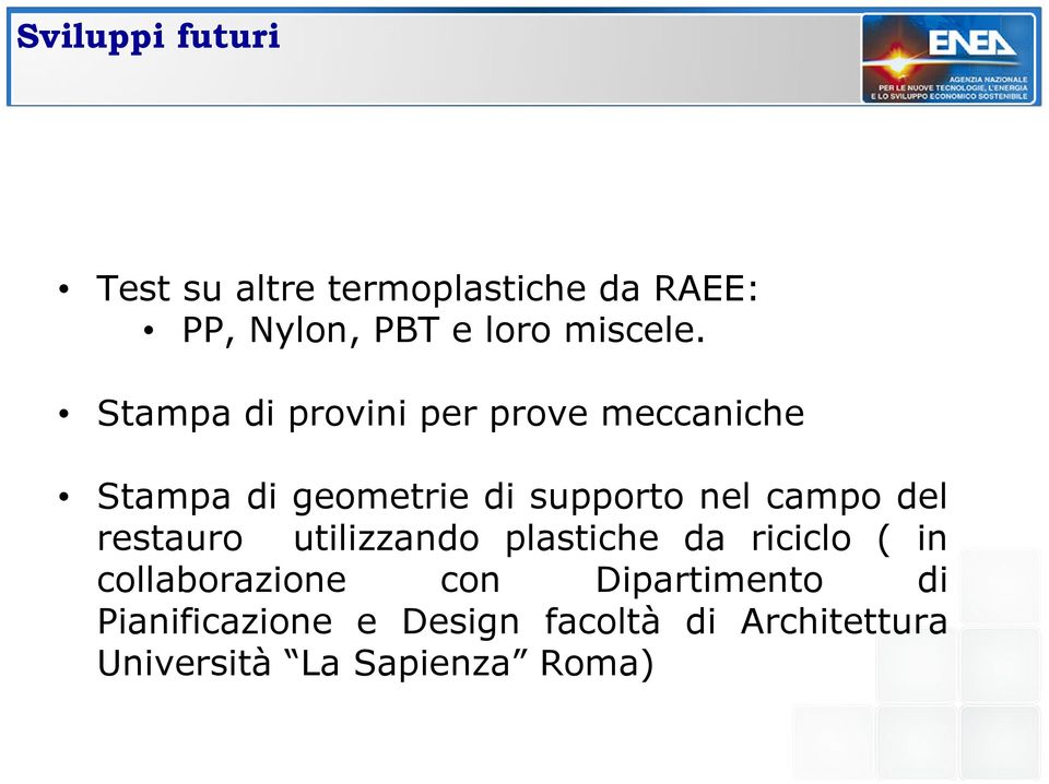 Stampa di provini per prove meccaniche Stampa di geometrie di supporto nel campo