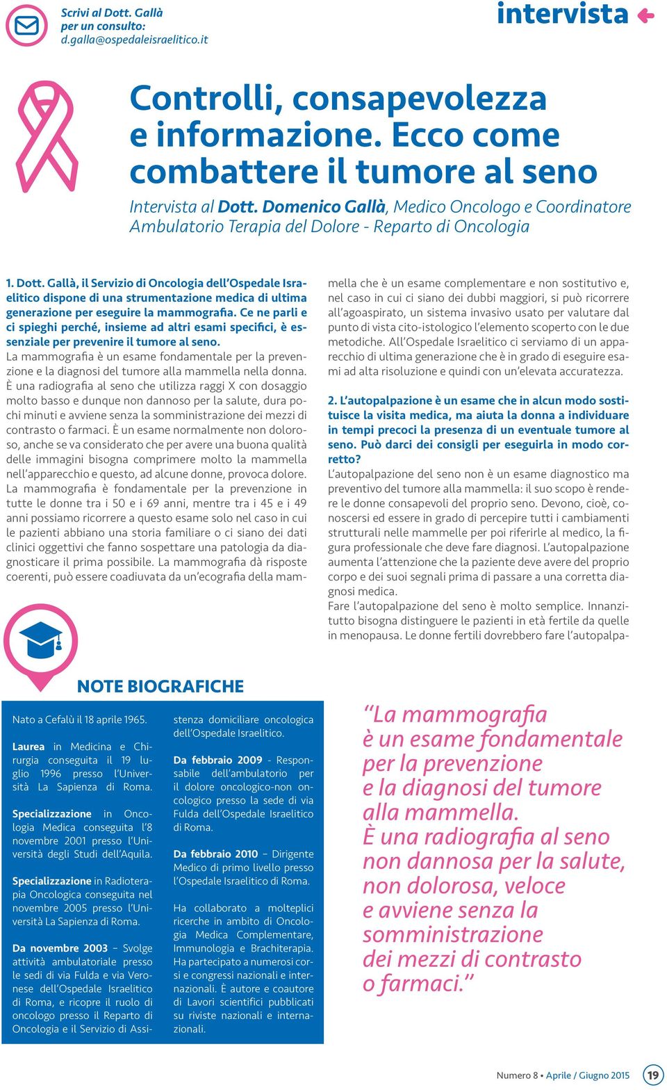 La mammografia è un esame fondamentale per la prevenzione e la diagnosi del tumore alla mammella nella donna.