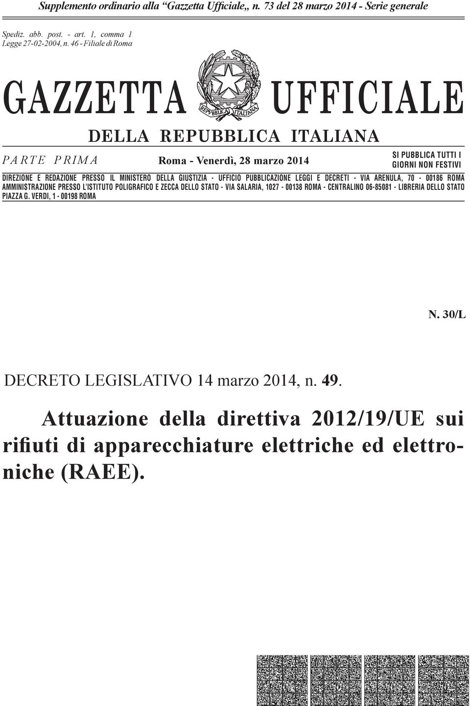 n. 46-662 Filiale - Filiale di Romadi Roma GAZZETTA UFFICIALE PARTE PRIMA DELLA REPUBBLICA ITALIANA Roma - Venerdì, 28 marzo 2014 SI PUBBLICA TUTTI I GIORNI NON FESTIVI DIREZIONE E REDAZIONE PRESSO